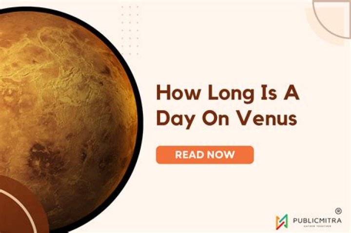 How long is a day vs a year on Venus?